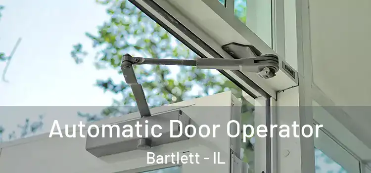 Automatic Door Operator Bartlett - IL