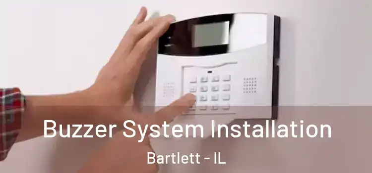Buzzer System Installation Bartlett - IL