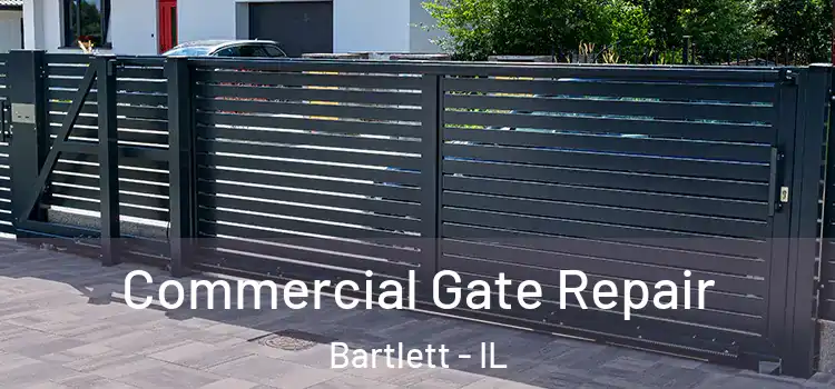 Commercial Gate Repair Bartlett - IL