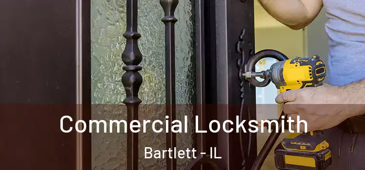 Commercial Locksmith Bartlett - IL
