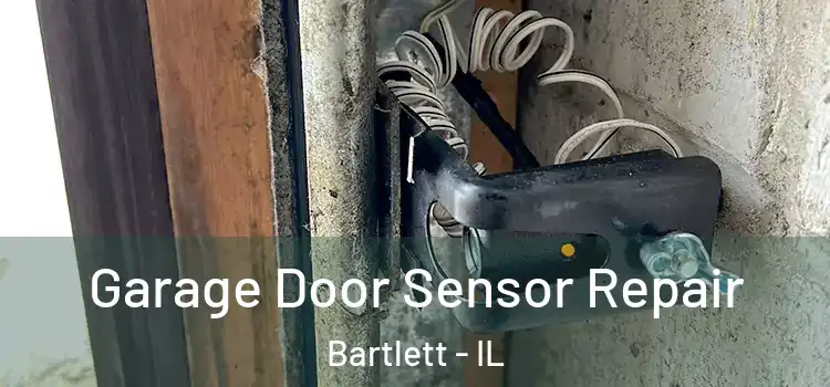 Garage Door Sensor Repair Bartlett - IL