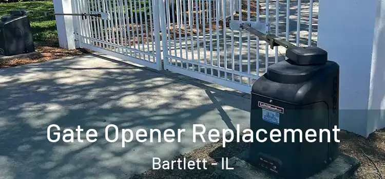 Gate Opener Replacement Bartlett - IL
