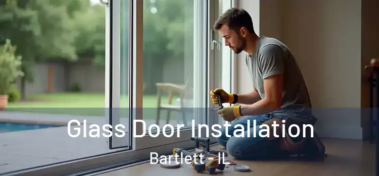 Glass Door Installation Bartlett - IL