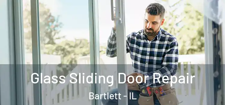  Glass Sliding Door Repair Bartlett - IL