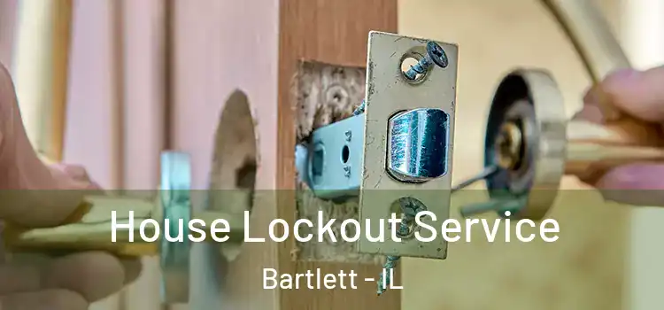 House Lockout Service Bartlett - IL