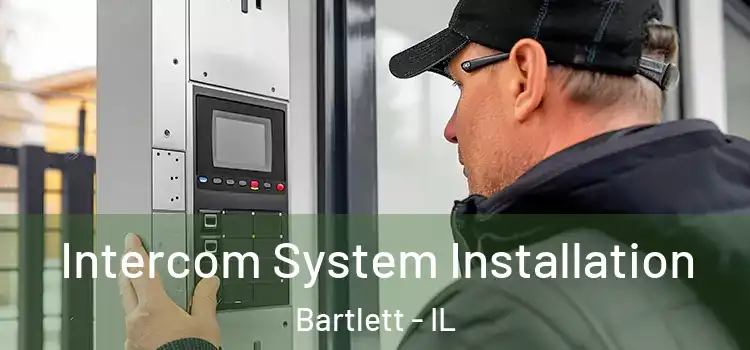 Intercom System Installation Bartlett - IL