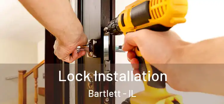 Lock Installation Bartlett - IL