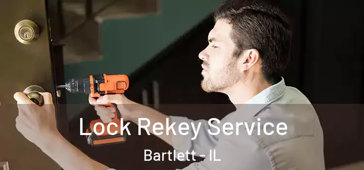 Lock Rekey Service Bartlett - IL