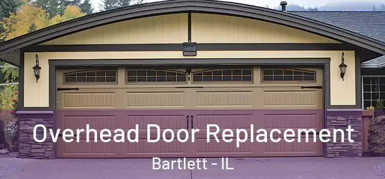  Overhead Door Replacement Bartlett - IL