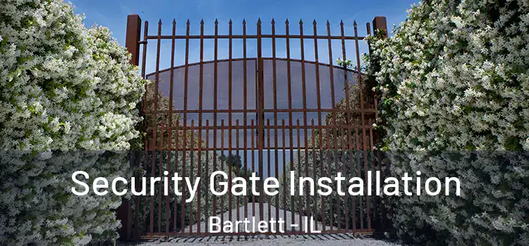 Security Gate Installation Bartlett - IL