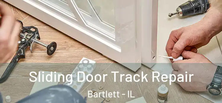 Sliding Door Track Repair Bartlett - IL