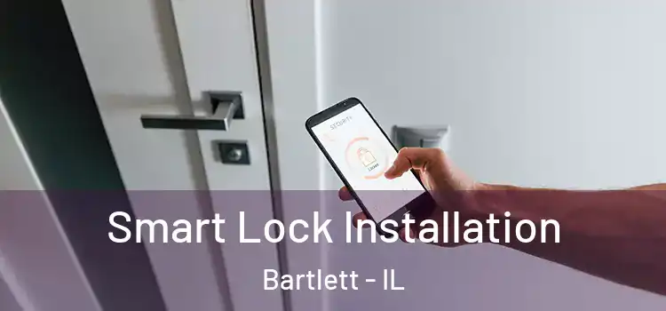 Smart Lock Installation Bartlett - IL