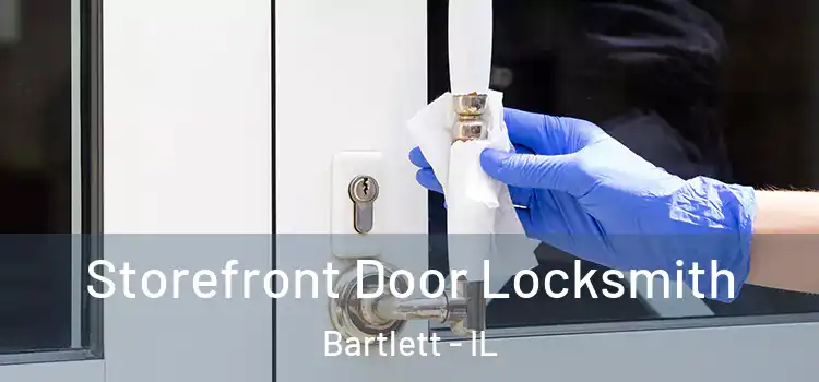 Storefront Door Locksmith Bartlett - IL